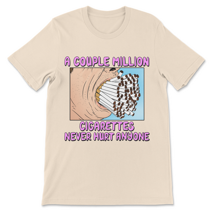 Dark humor graphic tee with the slogan A Couple Million Cigarettes Never Hurt Anyone.
