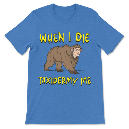 Funny Taxidermy Me shirt with human bear illustration and weird morbid humor design
