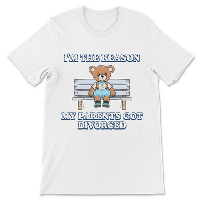 weird graphic tee I'm the reason my parents got divorced
