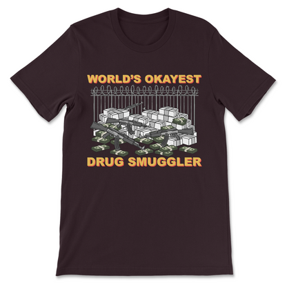 funny drug meme tee that says worlds okayest drug smuggler