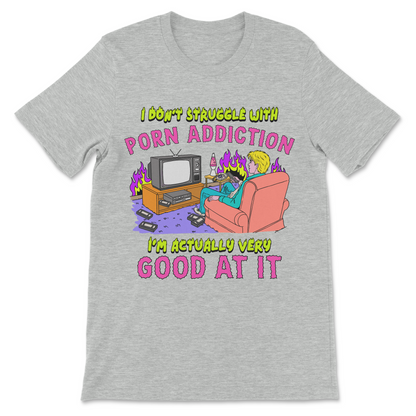 Offensive meme t-shirt with sarcastic addiction statement
