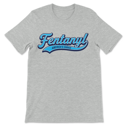 Funny political satire shirt with a retro athletic logo and Fentanyl: America's Choice slogan.
