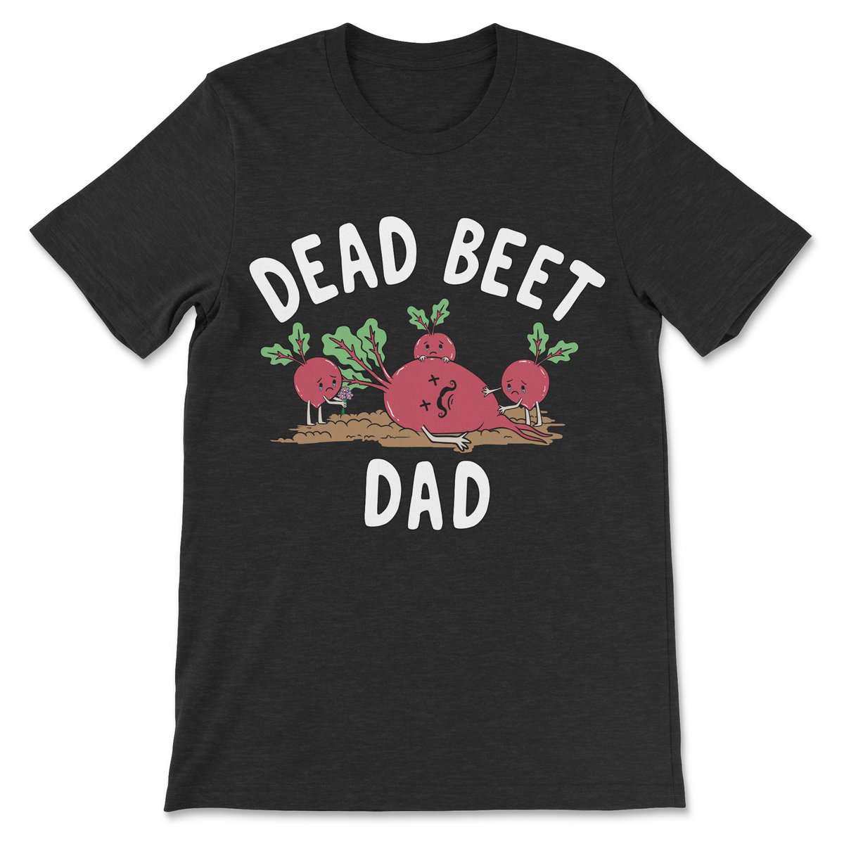 A dark charcoal gray heather t-shirt with a graphic of three cartoon beets in the ground and the words 'DEAD BEET DAD' printed in white.