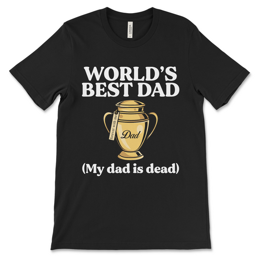 Worlds Best Dad (My Dad Is Dead)
