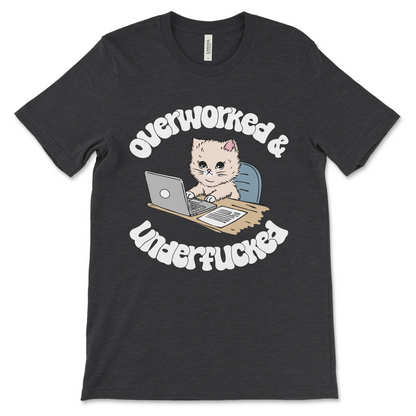 Raunchy inappropriate shirt with Overworked and Underfucked slogan.