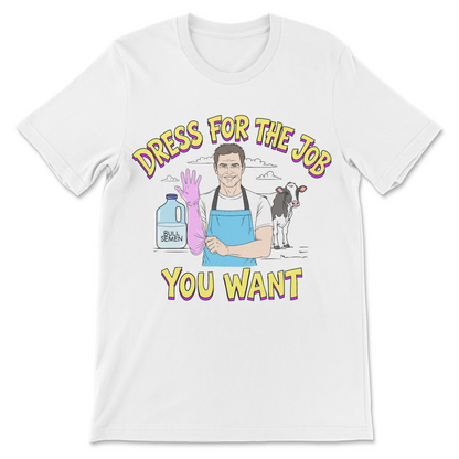 Funny farming shirt featuring a cow inseminator and the phrase Dress for the Job You Want.
