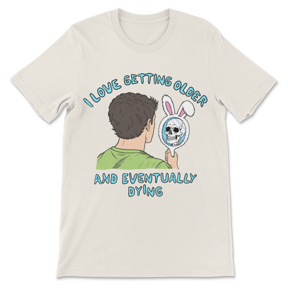 Funny aging and mortality graphic shirt
