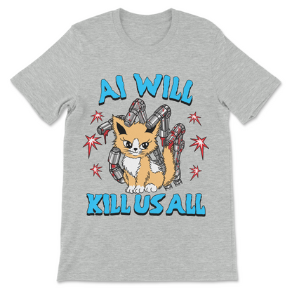 A heather gray short-sleeve t-shirt with a graphic print of a cartoon kitten with robotic arms and the text 'AI WILL KILL US ALL' in blue.