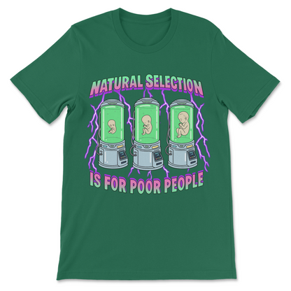Natural Selection Is For Poor People T-Shirt