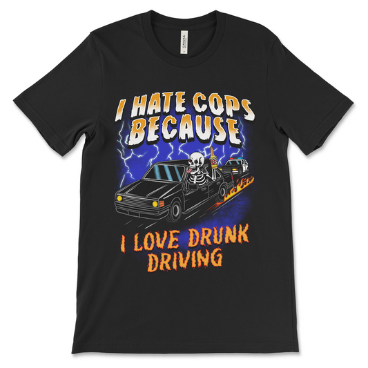 edgy meme shirt that says i hate cops because i love drunk driving
