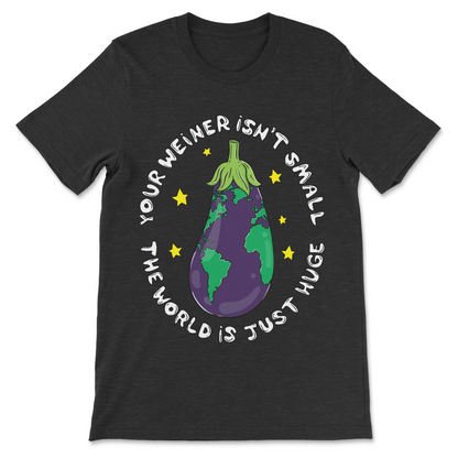 Funny wiener joke shirt with eggplant planet Earth graphic
