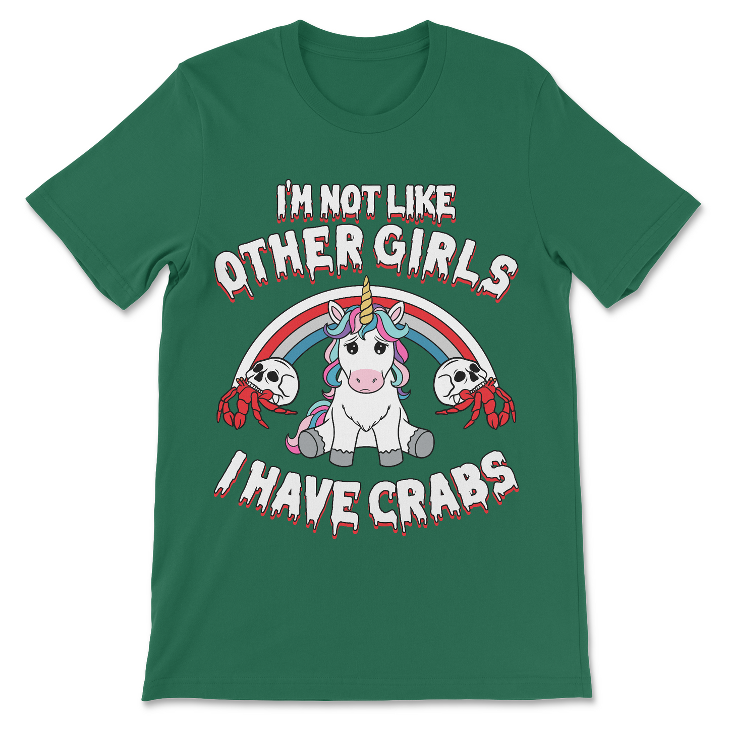 Unhinged meme shirt with a unicorn and the text I’m Not Like Other Girls I Have Crabs
