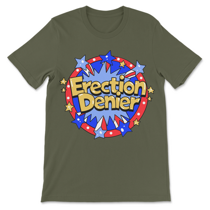 Funny Erection Denier shirt with crude sarcastic saying

