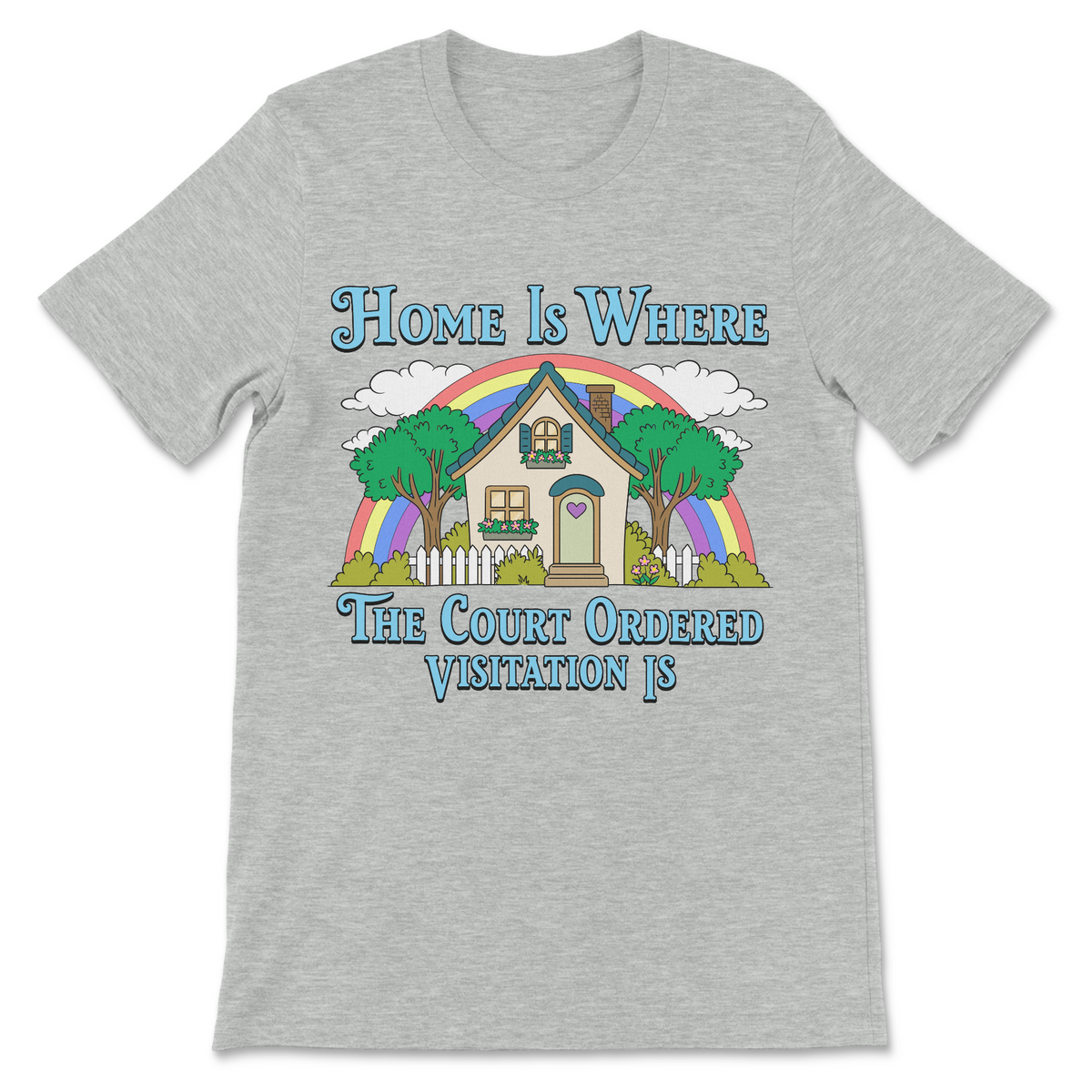 Court ordered visitation funny shirt with colorful rainbow house and dysfunctional family humor graphic