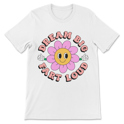 Dream Big Fart Loud funny quote shirt
