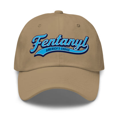 Funny dad hat featuring a vintage baseball-style "Fentanyl: America's Choice" graphic with dark humor and political satire.
