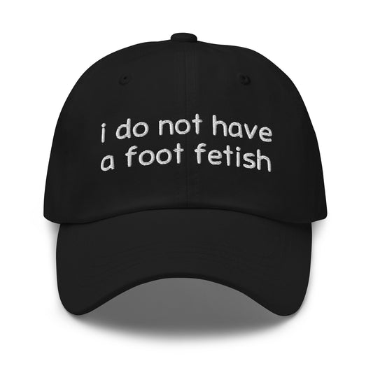 Foot Fetish dad hat, embroidered offensive slogan cap, funny gross-out meme hat, ironic humor hat, inappropriate embroidered hat, dark humor headwear, offensive fashion accessory.