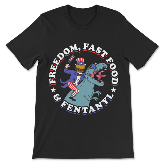 Freedom Fast Food and Fentanyl shirt featuring a satirical American design