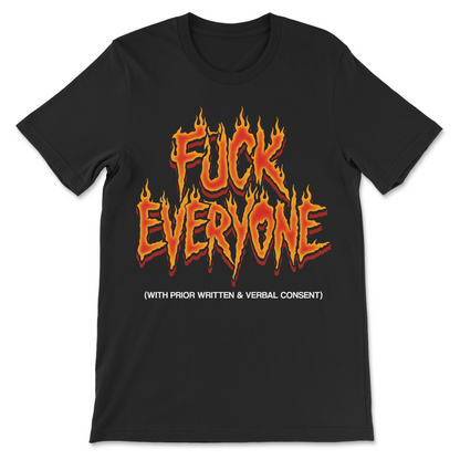 Funny offensive shirt that says fuck everyone with prior written and verbal consent
