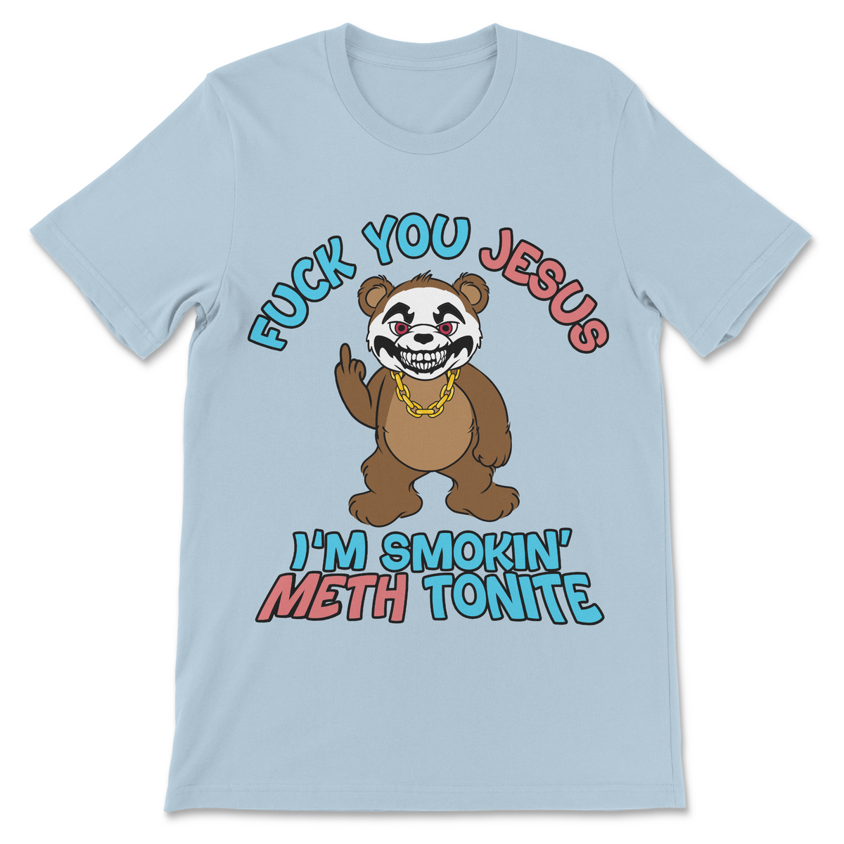 Fuck You Jesus I'm Smokin' Meth Tonite T-Shirt