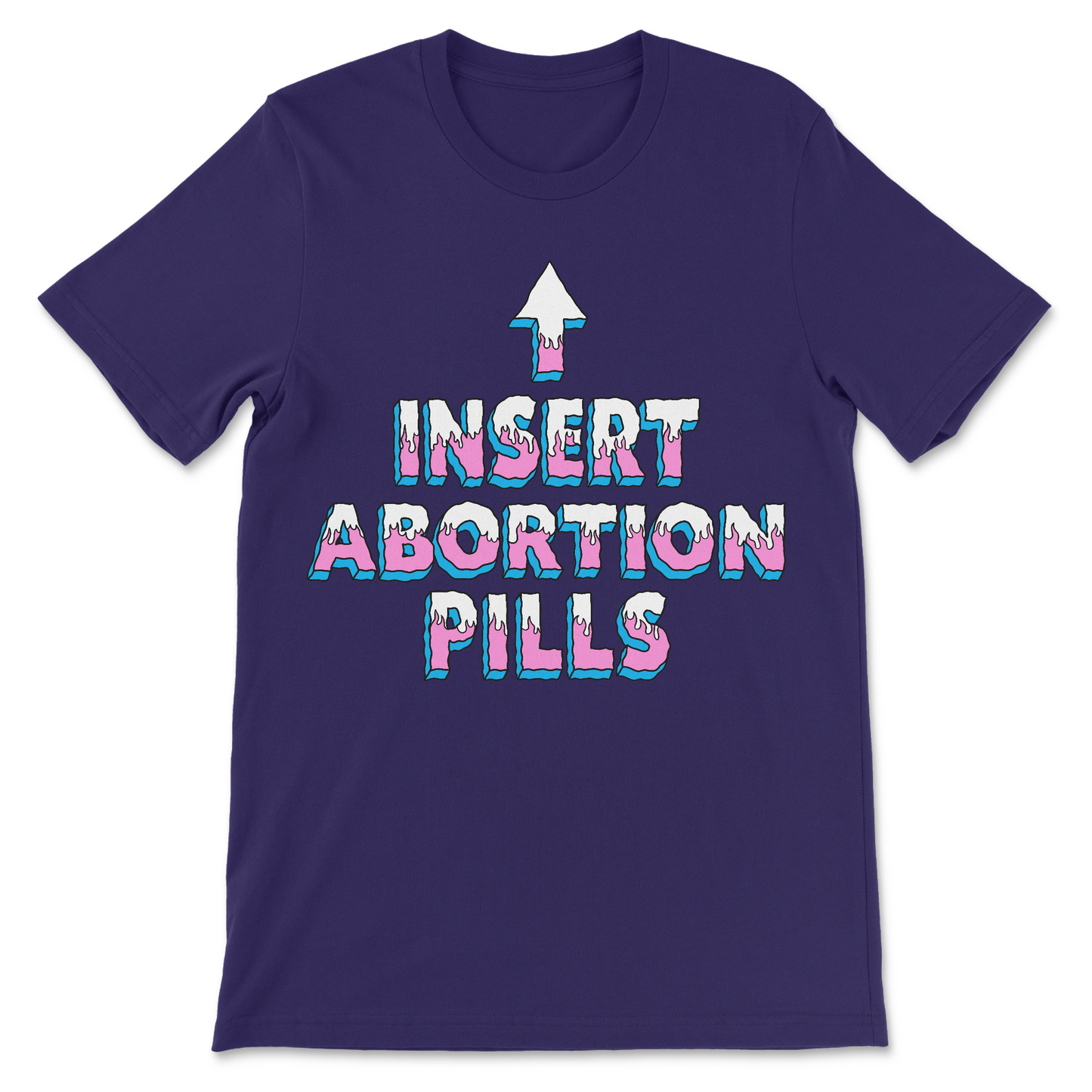 Sarcastic offensive tee saying INSERT ABORTION PILLS with upward arrow, edgy graphic T-shirt for bold humor lovers