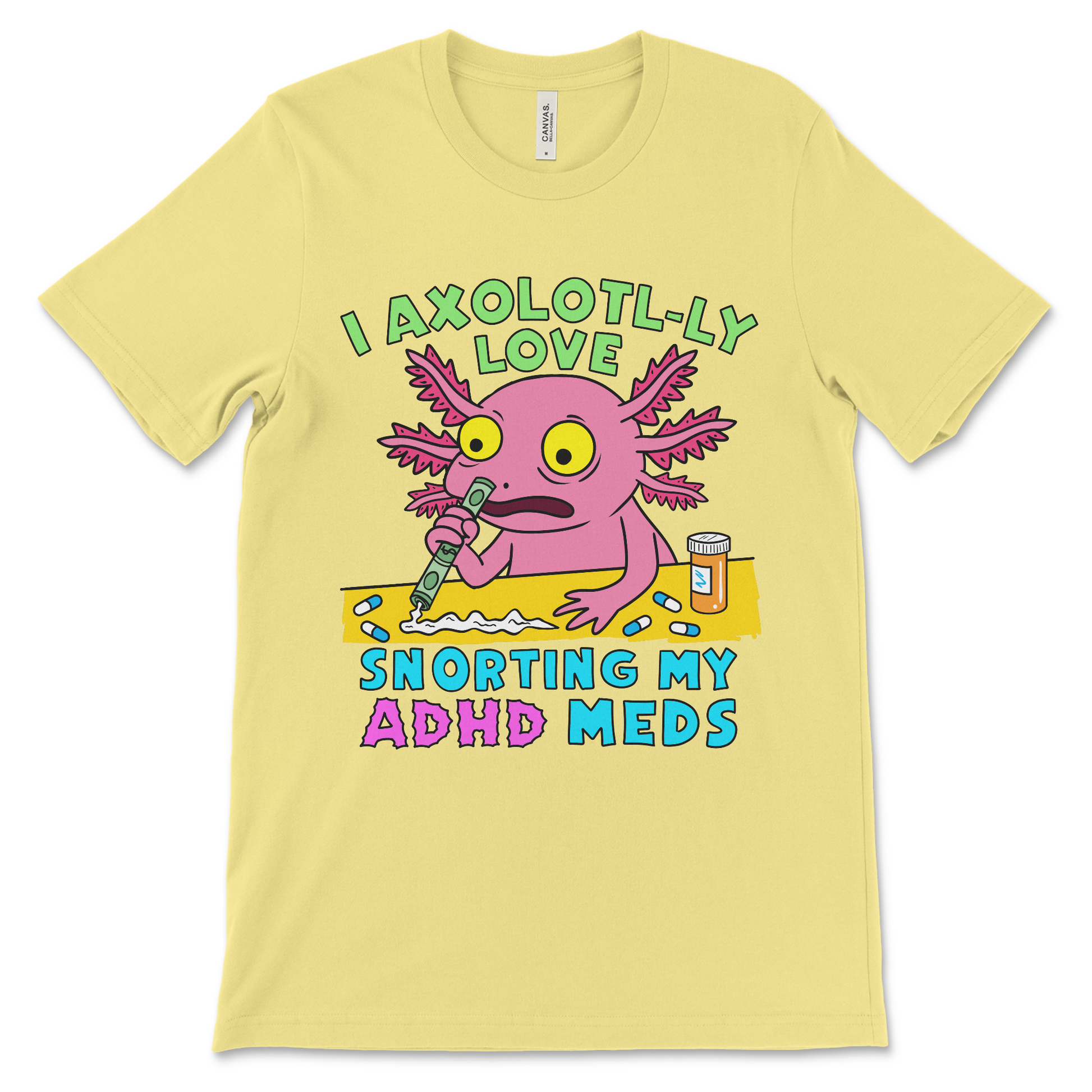 Offensive novelty shirt saying I Axolotyl-ly Love Snorting My ADHD Meds