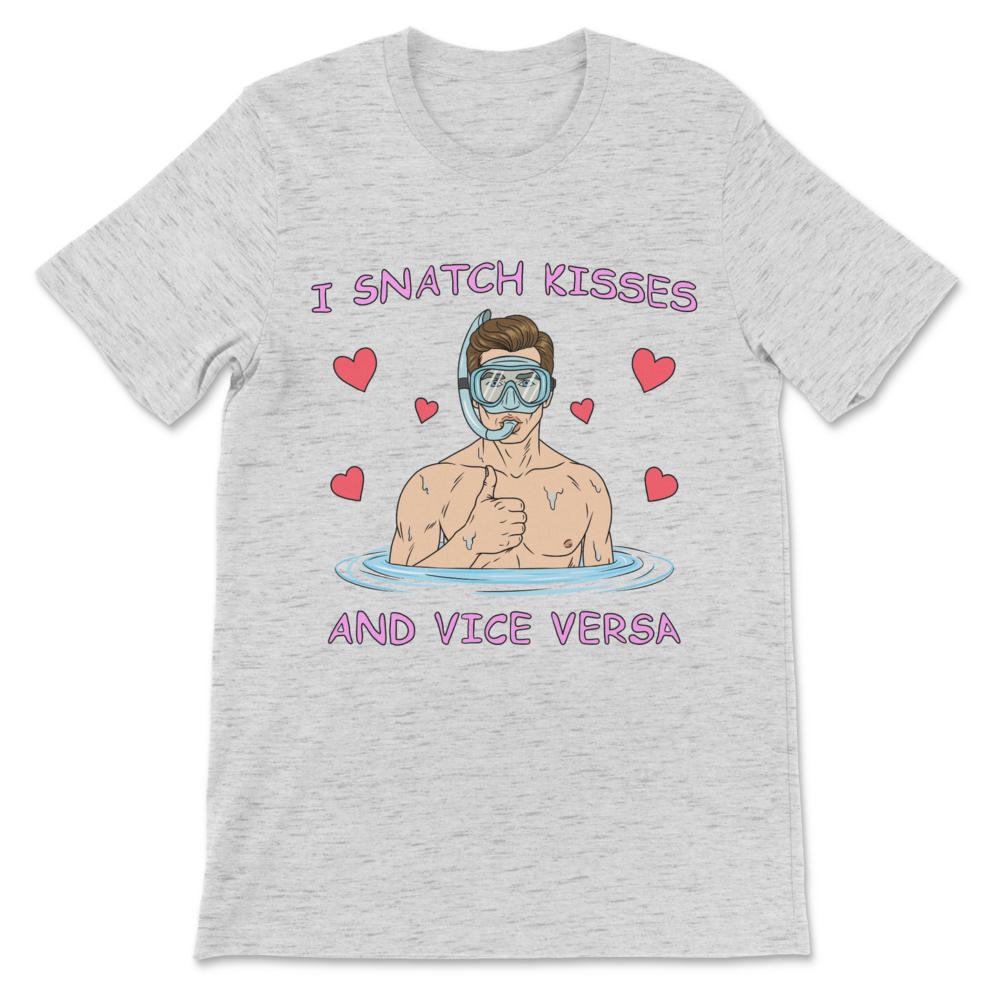 I Snatch Kisses And Vice Versa T-Shirt