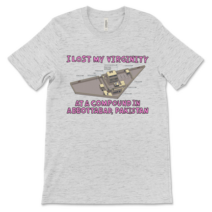funny 9/11 shirt that says I Lost My Virginity at a Compound in Abbottabad offensive meme shirt with dark humor political joke and inappropriate quote about 9/11 and osama bin Laden