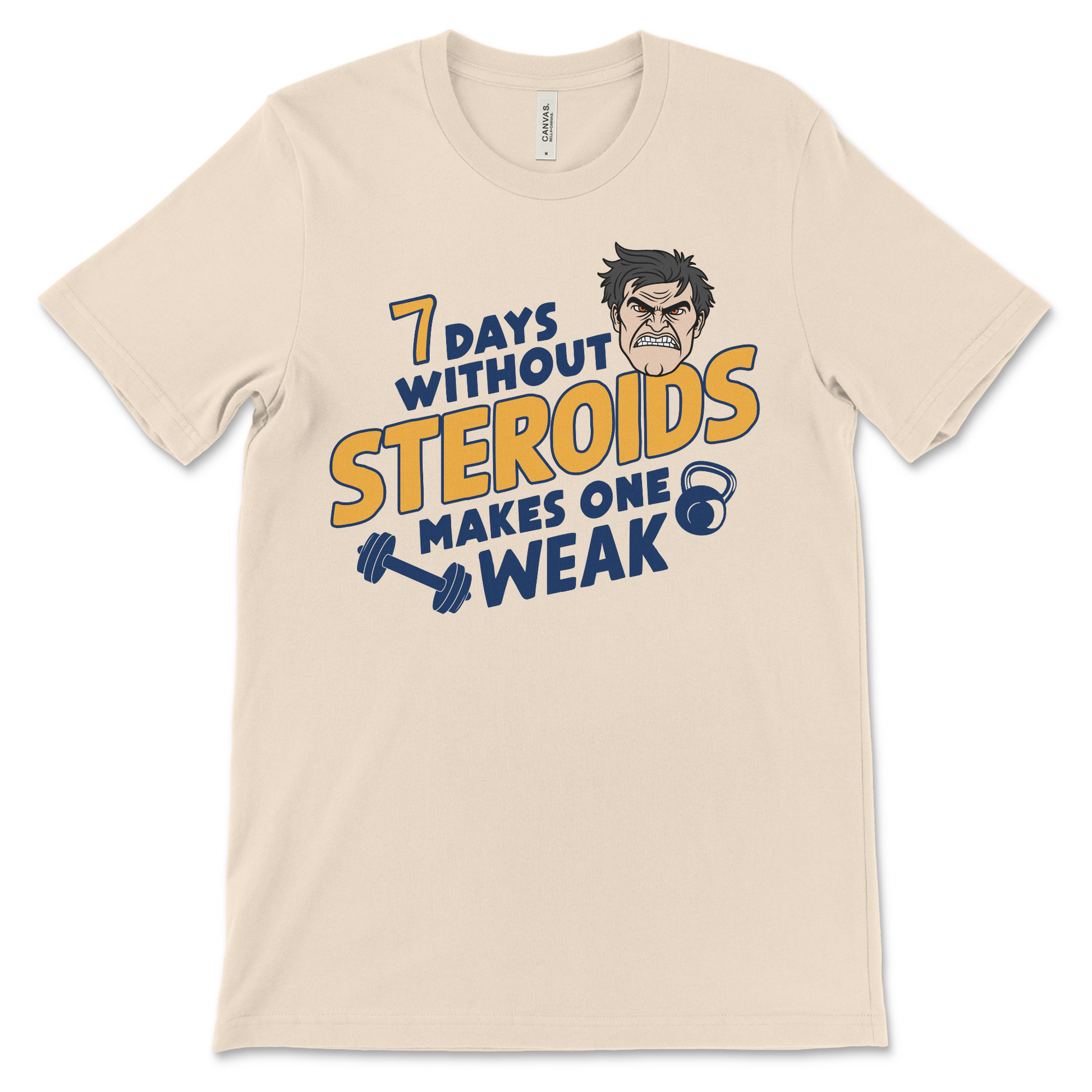 Inappropriate gym t shirt that says "7 Days Without Steroids Makes One Weak". Great for fans of weird absurd anabolic steroids t shirts.