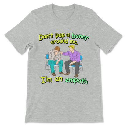 Adult humor boner joke t-shirt with sarcastic empath quote
