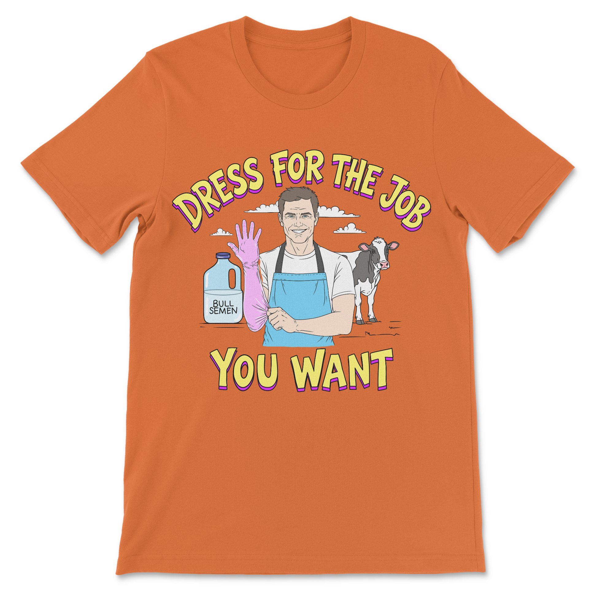 Absurd humor t-shirt with a cow inseminator graphic and motivational slogan.
