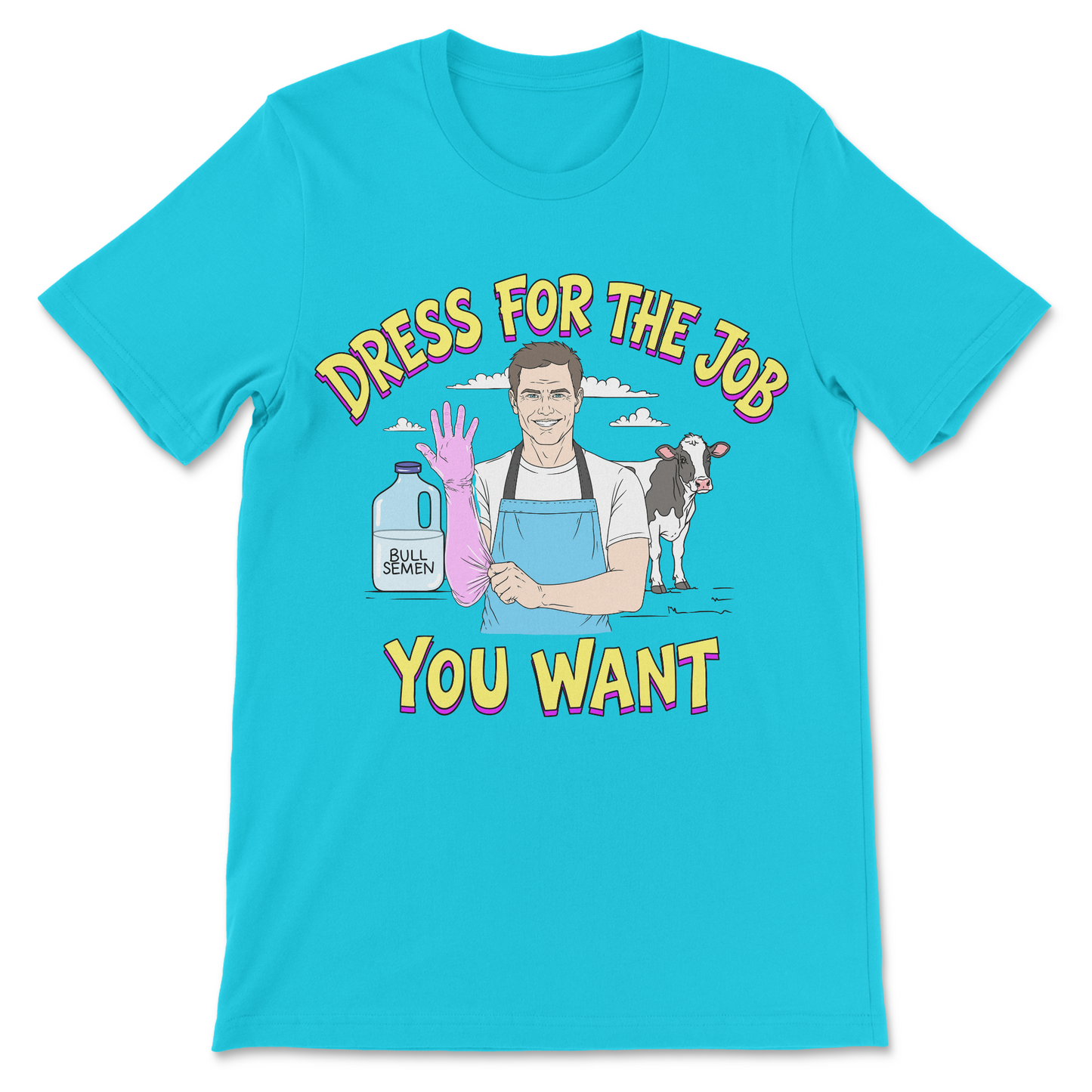Funny agriculture shirt featuring Dress for the Job You Want and a cattle inseminator.
