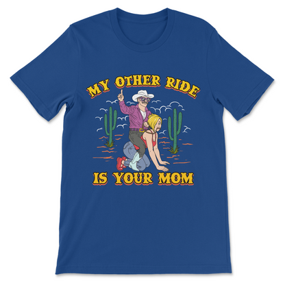 Funny adult T-shirt showing cowboy lassoing and riding your mom, savage sarcastic graphic tee, naughty mom joke apparel
