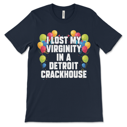 I Lost My Virginity in a Detroit Crackhouse shirt, a dirty and raunchy graphic tee for dark humor fans.
