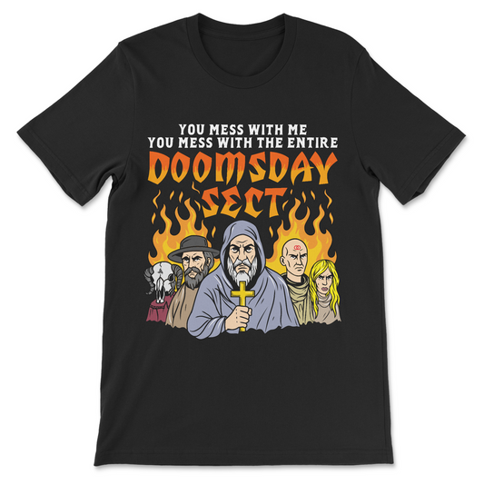 funny cult parody shirt that says you mess with me you mess with the entire doomsday sect
