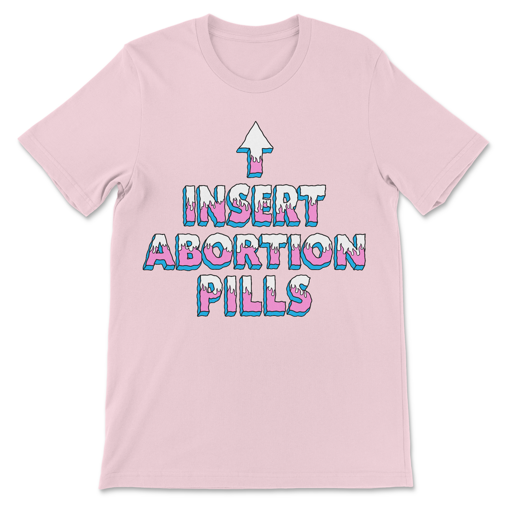 Provocative adult T-shirt design: INSERT ABORTION PILLS text and arrow pointing up, rude slogan shirt with shock-value vibe