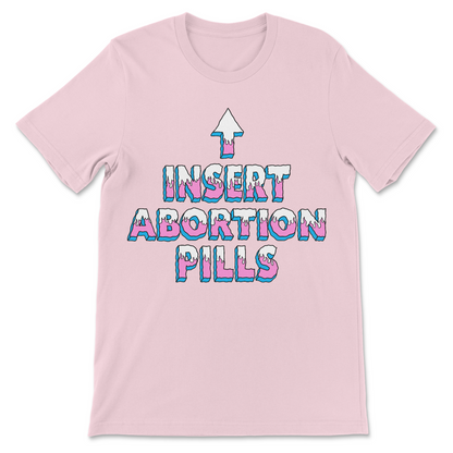 Provocative adult T-shirt design: INSERT ABORTION PILLS text and arrow pointing up, rude slogan shirt with shock-value vibe
