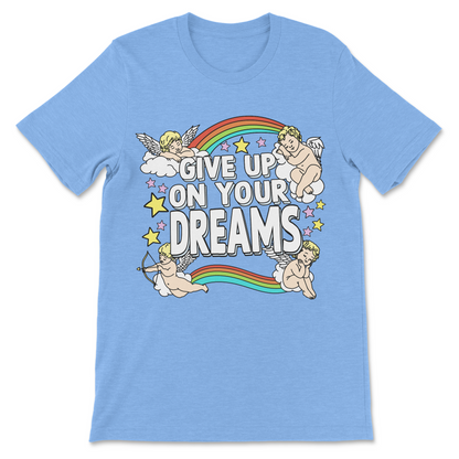 give up on your dreams meme shirt funny graphic tee
