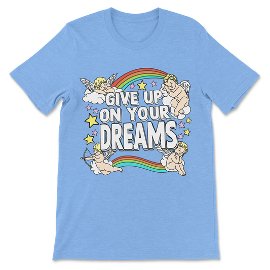 give up on your dreams meme shirt funny graphic tee

