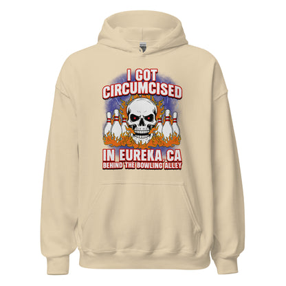offensive hoodie i got circumcised in eureka california behind the bowling alley meme style
