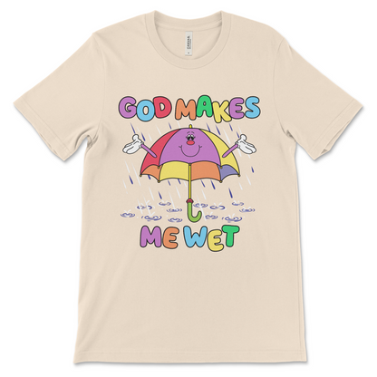 Raunchy party shirt with the phrase “God Makes Me Wet.” Great for an inappropriate humor fan.