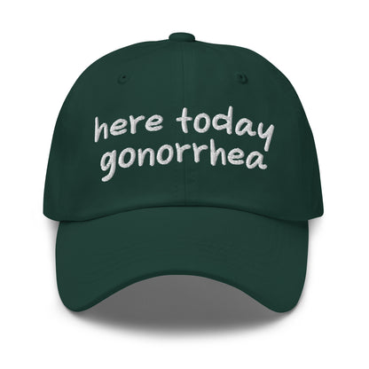 Here Today Gonorrhea dad hat, embroidered offensive slogan cap, dark humor meme hat, inappropriate quote dad cap, edgy baseball caps, ironic embroidered hat for meme lovers.