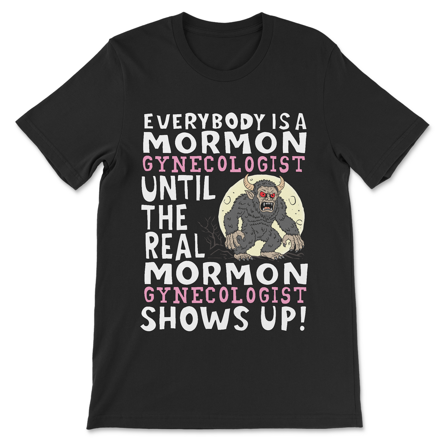 everyone is a mormon gynecologist funny meme shirt
