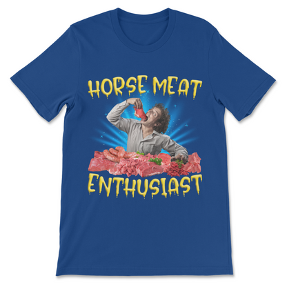 Absurd meme t-shirt featuring Horse Meat Enthusiast design