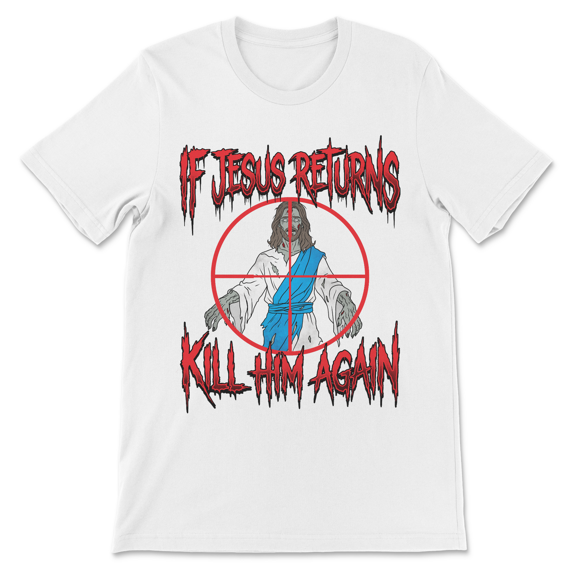 Funny religious shirt featuring zombie Jesus and the phrase "If Jesus Returns Kill Him Again."
