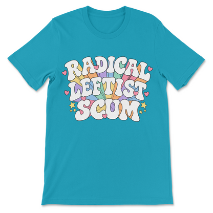 Radical Leftist Scum graphic shirt featuring large white bubble letters, pastel rainbow rays, pink hearts, and yellow stars.