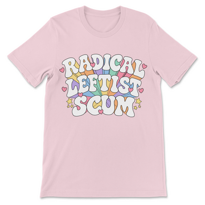 a Radical Leftist Scum political satire t-shirt with a cute pastel rainbow graphic and heart decorations.