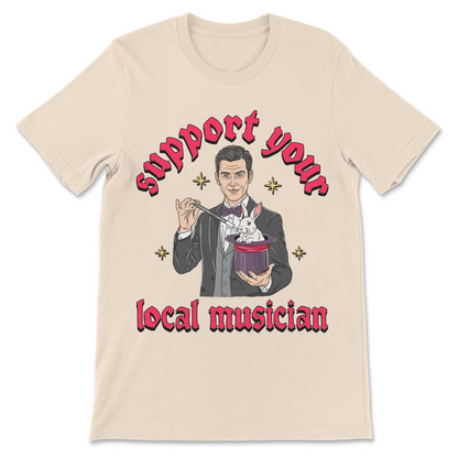 Funny wordplay shirt featuring a magician and the phrase "Support Your Local Musician."
