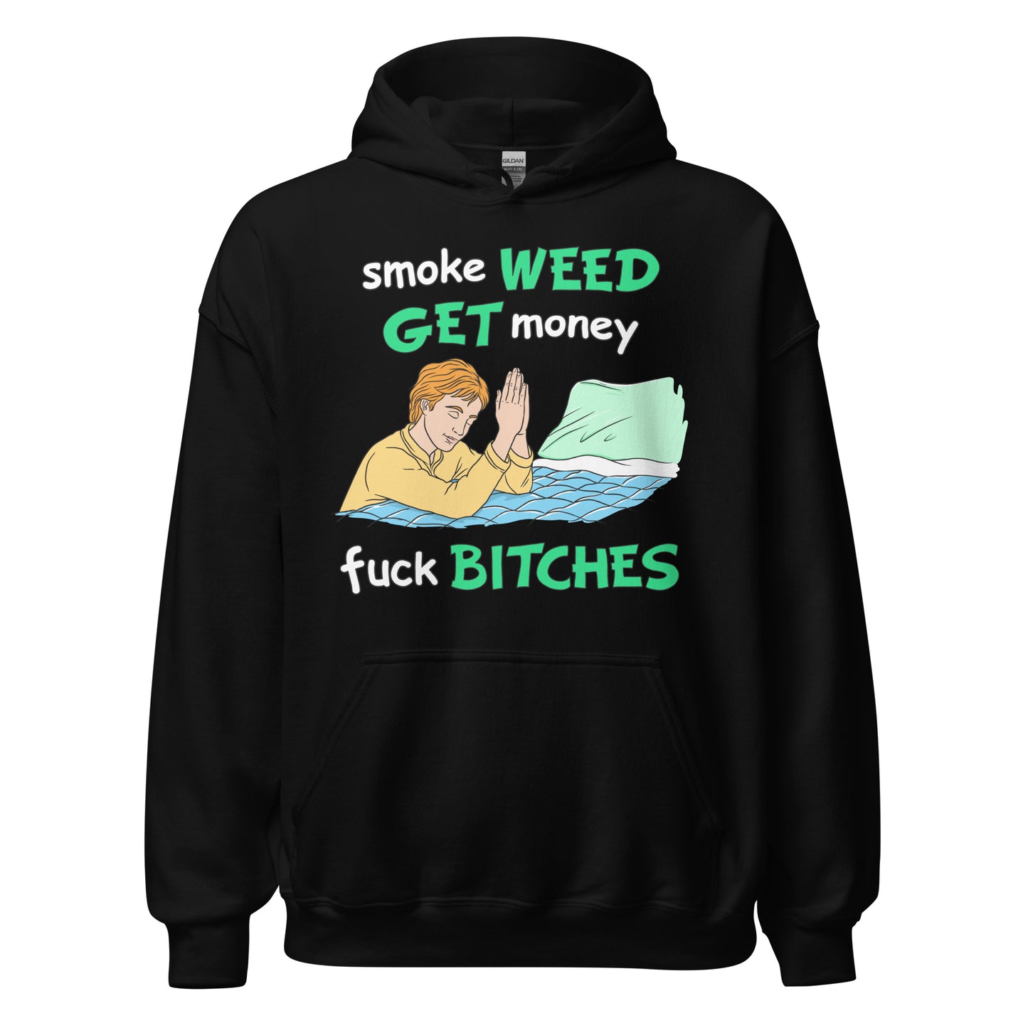 Smoke Weed, Get Money, Fuck Bitches Hoodie