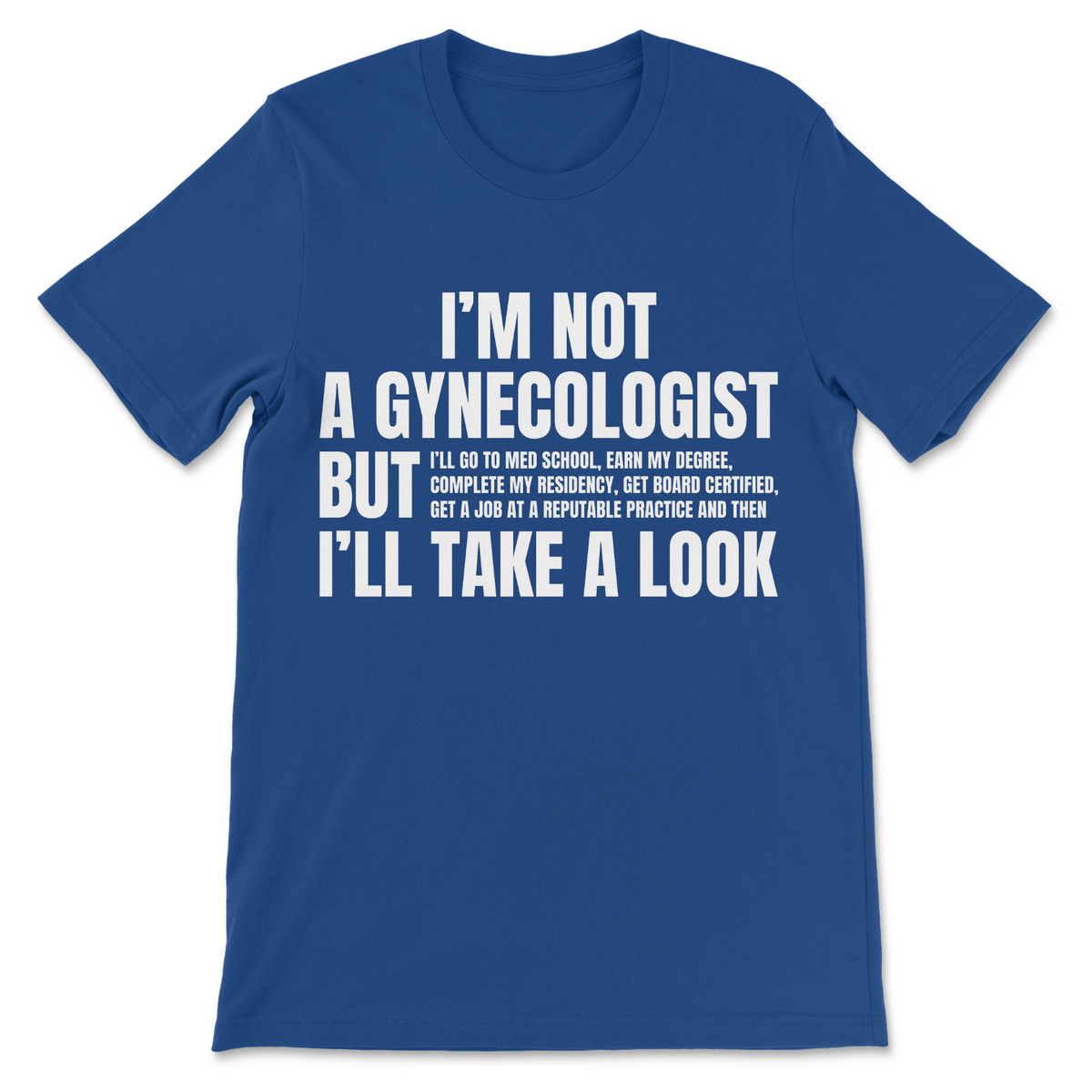 I'm Not a Gynecologist parody shirt with funny doctor humor, medical meme, inappropriate joke and sarcastic graphic text
